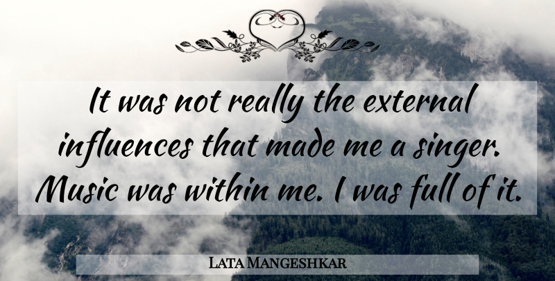 Lata Mangeshkar Quote About Singers, Influence, External Influences: It Was Not Really The...