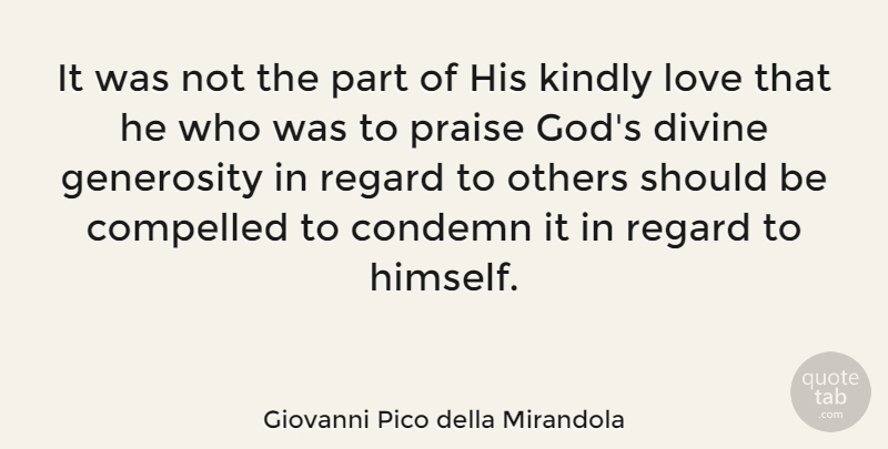 Giovanni Pico della Mirandola Quote About Generosity, Praise, Divine: It Was Not The Part...