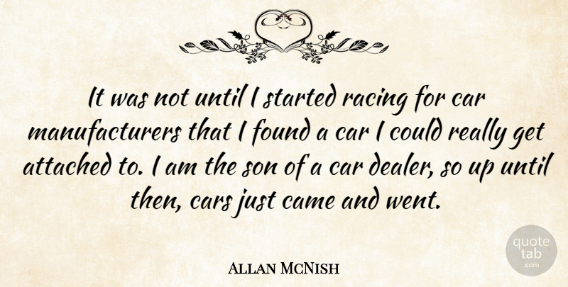 Allan McNish Quote About Son, Car, Racing: It Was Not Until I...