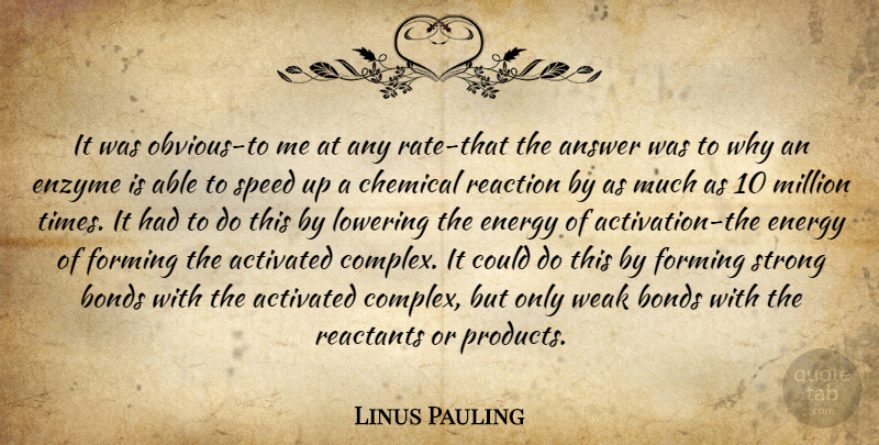 Linus Pauling Quote About Strong, Enzymes, Answers: It Was Obvious To Me...