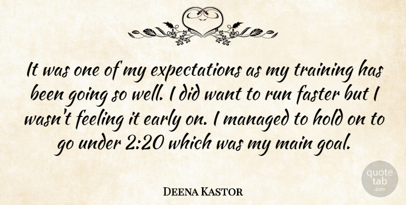 Deena Kastor Quote About Early, Faster, Feeling, Hold, Main: It Was One Of My...