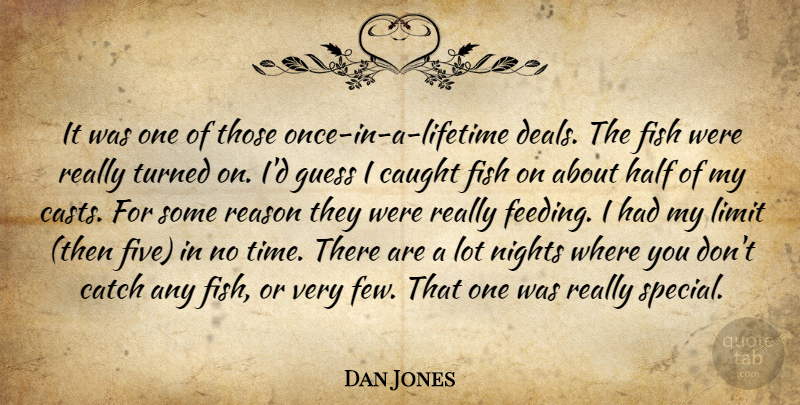 Dan Jones Quote About Catch, Caught, Fish, Guess, Half: It Was One Of Those...