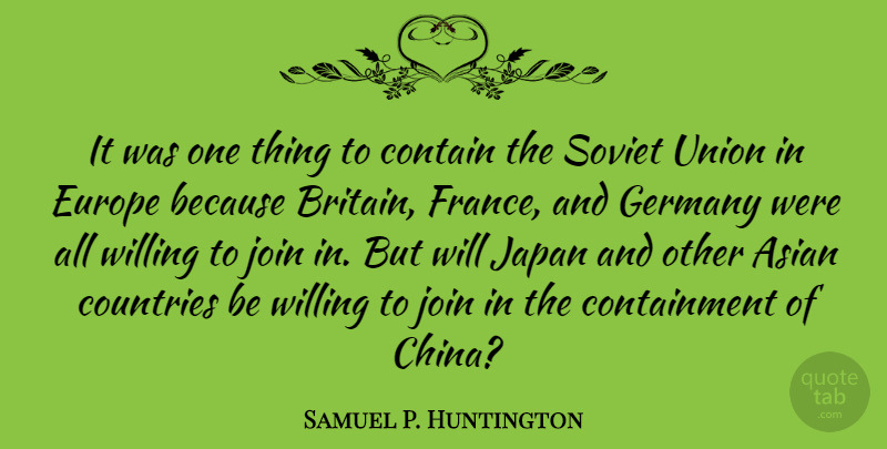 Samuel P. Huntington Quote About Country, Japan, Europe: It Was One Thing To...