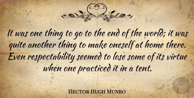 Hector Hugh Munro Quote About Home, World, Tents: It Was One Thing To...