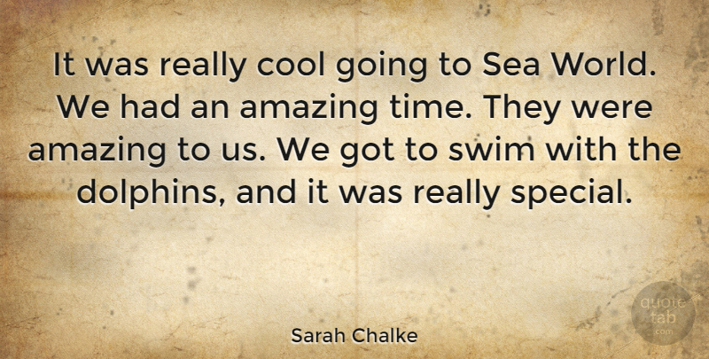 Sarah Chalke Quote About Ocean, Sea, Swim: It Was Really Cool Going...