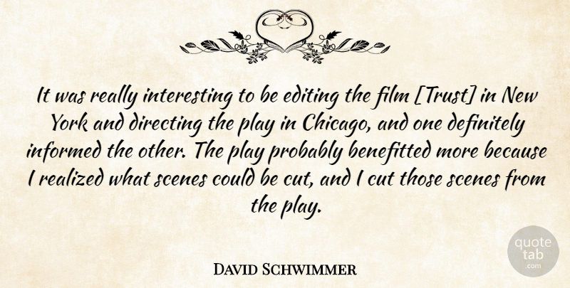 David Schwimmer Quote About New York, Cutting, Editing: It Was Really Interesting To...
