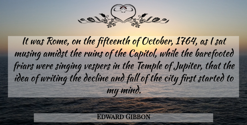 Edward Gibbon Quote About Fall, Writing, Rome: It Was Rome On The...
