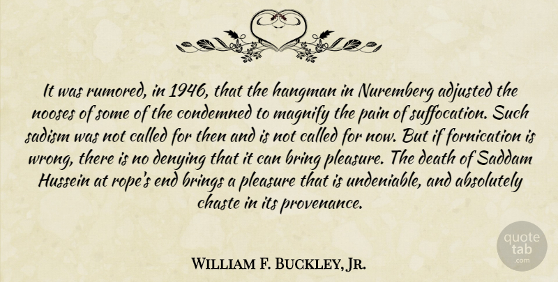 William F. Buckley, Jr. Quote About Pain, Rope, Hussein: It Was Rumored In 1946...