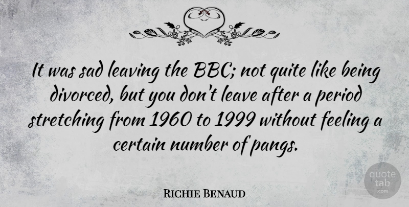 Richie Benaud Quote About Numbers, Feelings, Leaving: It Was Sad Leaving The...