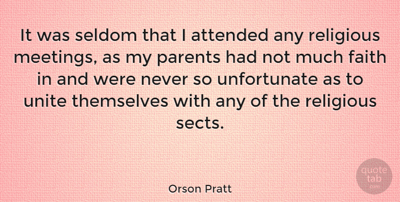 Orson Pratt Quote About Faith, Religious, Parent: It Was Seldom That I...
