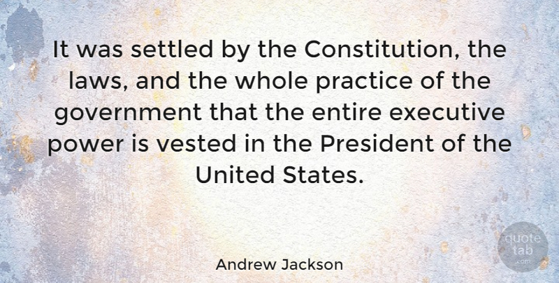 Andrew Jackson Quote About Government, Law, Practice: It Was Settled By The...