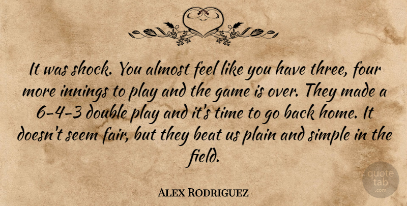 Alex Rodriguez Quote About Almost, Beat, Double, Four, Game: It Was Shock You Almost...