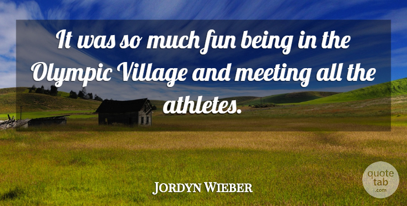 Jordyn Wieber Quote About Fun, Athlete, Village: It Was So Much Fun...