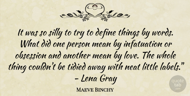 Maeve Binchy Quote About Silly, Mean, Trying: It Was So Silly To...
