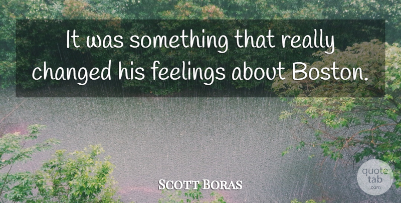 Scott Boras Quote About Changed, Feelings: It Was Something That Really...