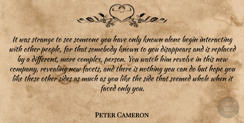 Peter Cameron Quote About People, Different, Watches: It Was Strange To See...
