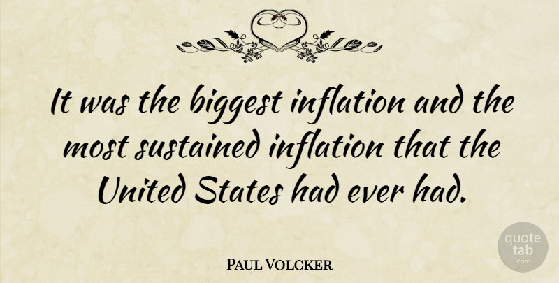 Paul Volcker Quote About America, United States, Inflation: It Was The Biggest Inflation...