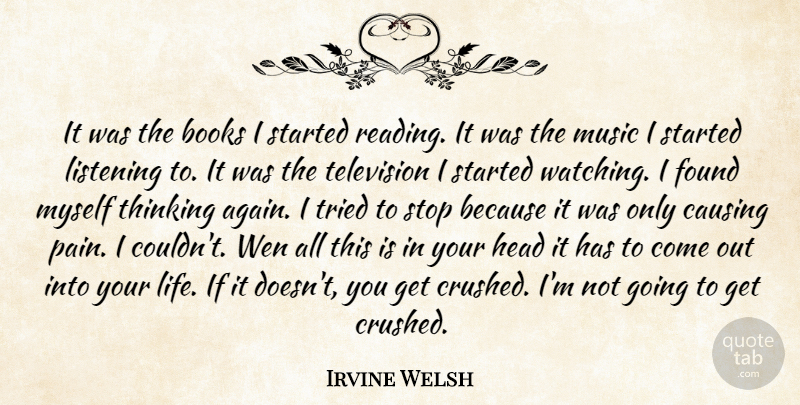Irvine Welsh Quote About Pain, Book, Reading: It Was The Books I...