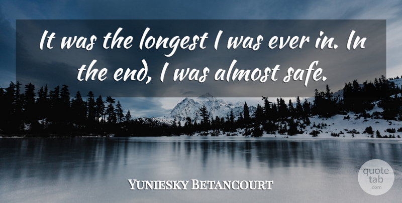 Yuniesky Betancourt Quote About Almost, Longest: It Was The Longest I...
