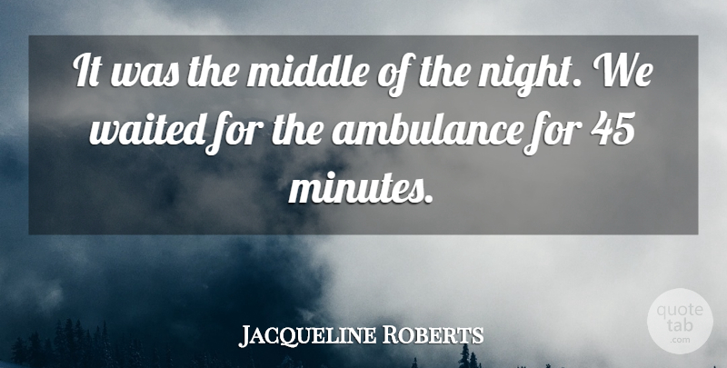 Jacqueline Roberts Quote About Middle, Waited: It Was The Middle Of...