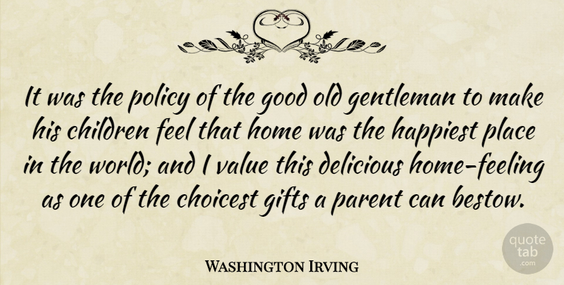 Washington Irving Quote About Children, Home, Parent: It Was The Policy Of...
