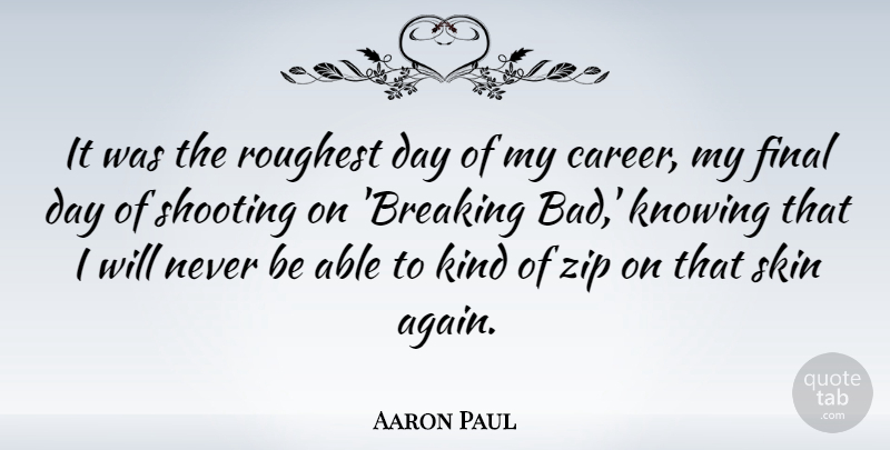 Aaron Paul Quote About Final, Shooting: It Was The Roughest Day...