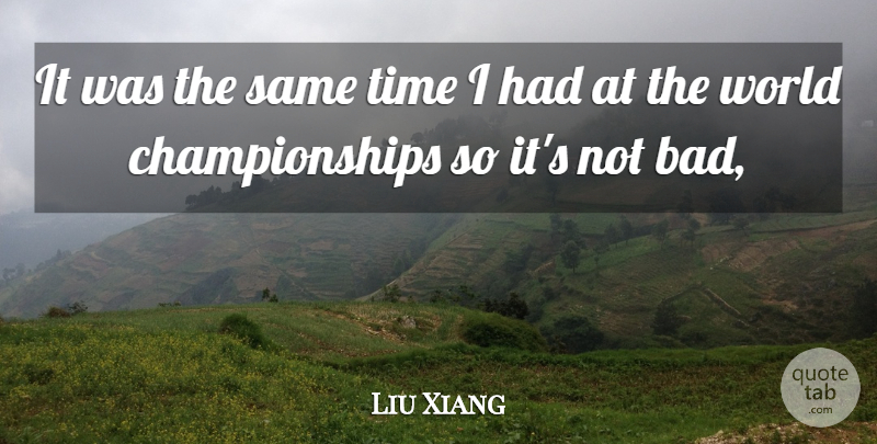 Liu Xiang Quote About Time: It Was The Same Time...