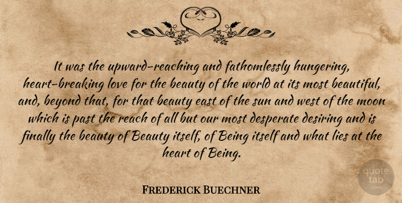 Frederick Buechner Quote About Beautiful, Lying, Heart: It Was The Upward Reaching...