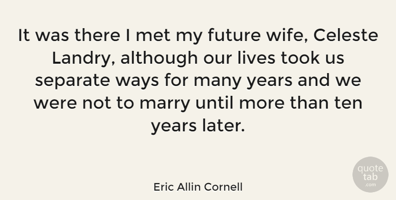 Eric Allin Cornell Quote About Years, Wife, Way: It Was There I Met...