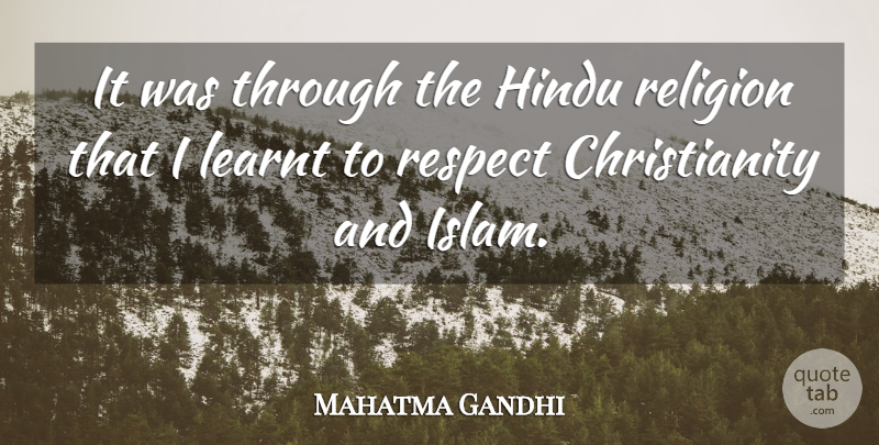 Mahatma Gandhi Quote About Religion, Islam, Christianity: It Was Through The Hindu...