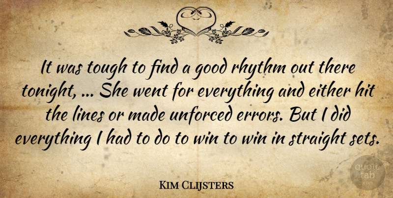 Kim Clijsters Quote About Either, Good, Hit, Lines, Rhythm: It Was Tough To Find...