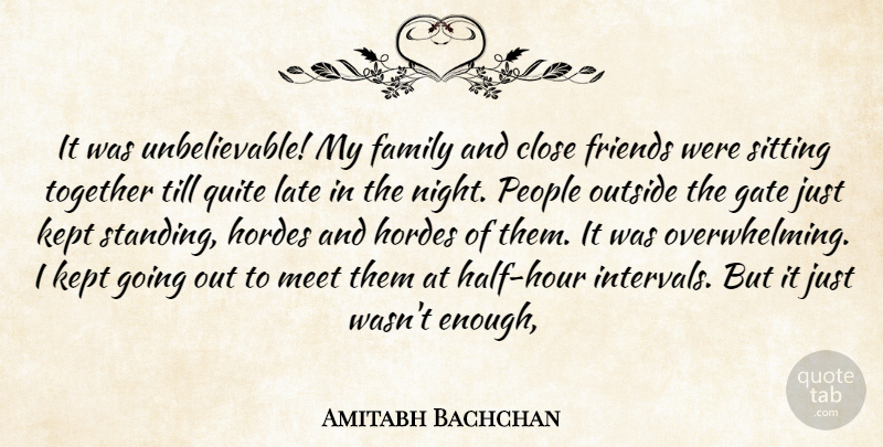 Amitabh Bachchan Quote About Close, Family, Gate, Kept, Late: It Was Unbelievable My Family...