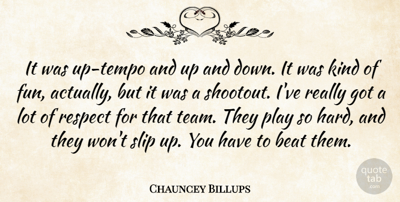 Chauncey Billups Quote About Beat, Respect, Slip: It Was Up Tempo And...