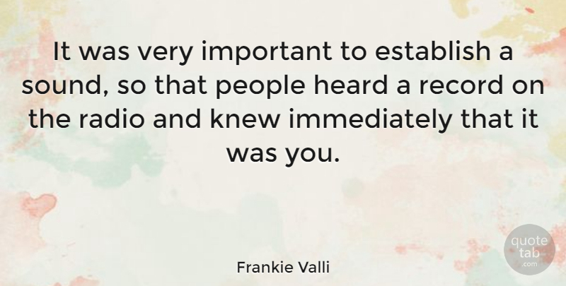 Frankie Valli Quote About People, Important, Records: It Was Very Important To...