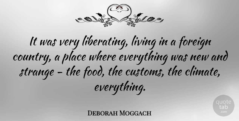 Deborah Moggach Quote About Food, Foreign: It Was Very Liberating Living...