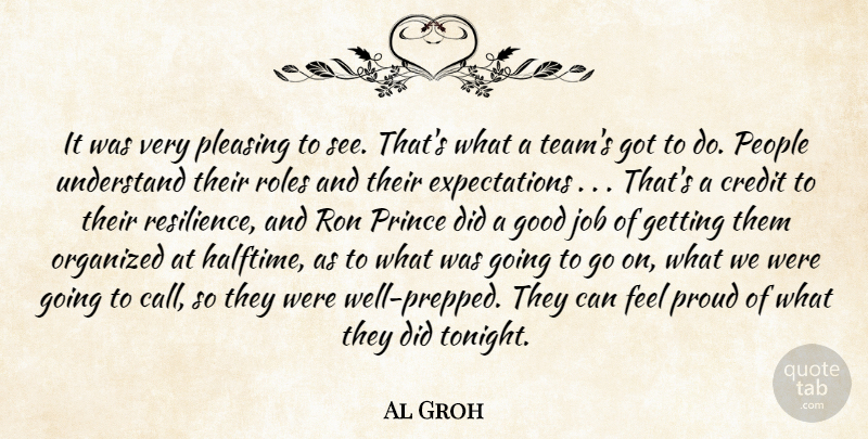 Al Groh Quote About Credit, Good, Job, Organized, People: It Was Very Pleasing To...