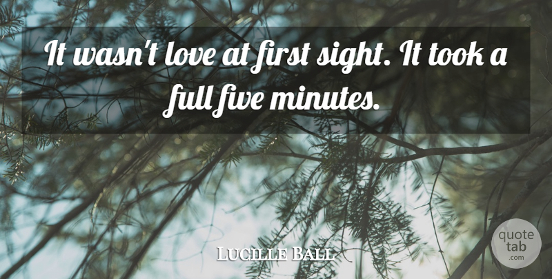 Lucille Ball Quote About Cute, Funny Love, Sight: It Wasnt Love At First...