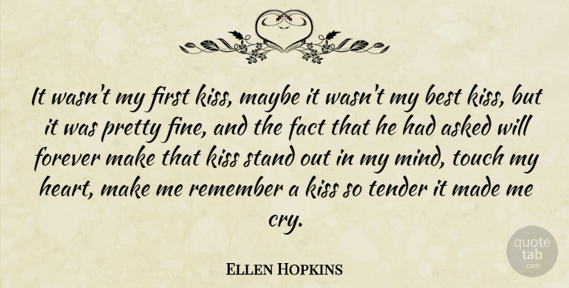 Ellen Hopkins Quote About Heart, Kissing, Forever: It Wasnt My First Kiss...