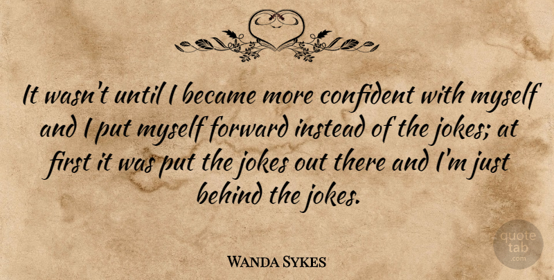Wanda Sykes Quote About Firsts, Behinds, Jokes: It Wasnt Until I Became...