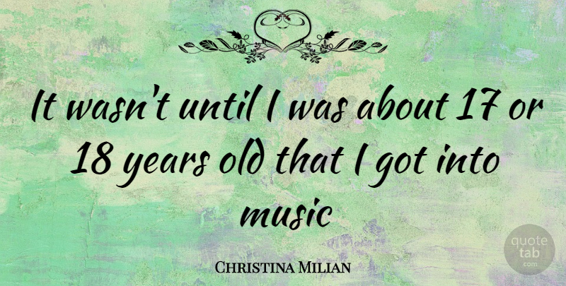 Christina Milian Quote About Years: It Wasnt Until I Was...