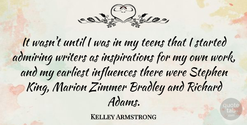 Kelley Armstrong Quote About Kings, Inspiration, Teens: It Wasnt Until I Was...