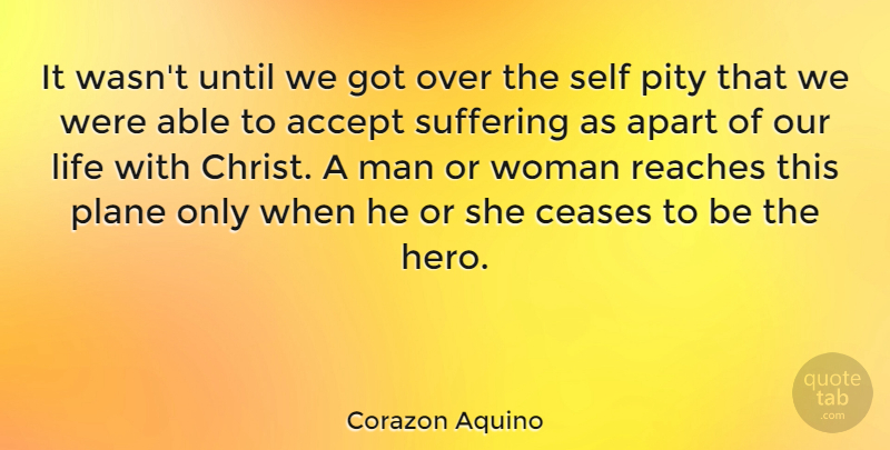 Corazon Aquino Quote About Hero, Men, Self: It Wasnt Until We Got...