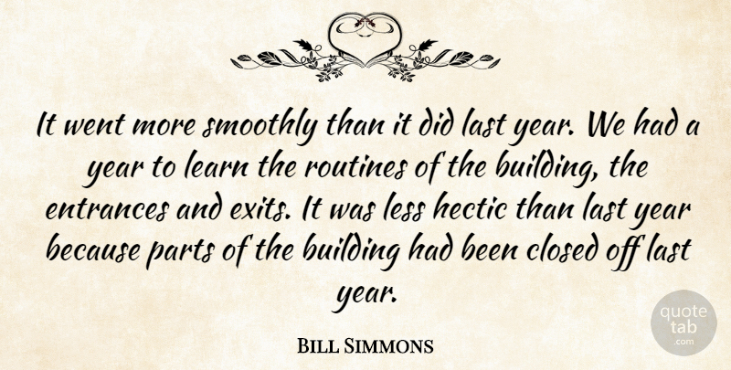 Bill Simmons Quote About Building, Closed, Entrances, Hectic, Last: It Went More Smoothly Than...
