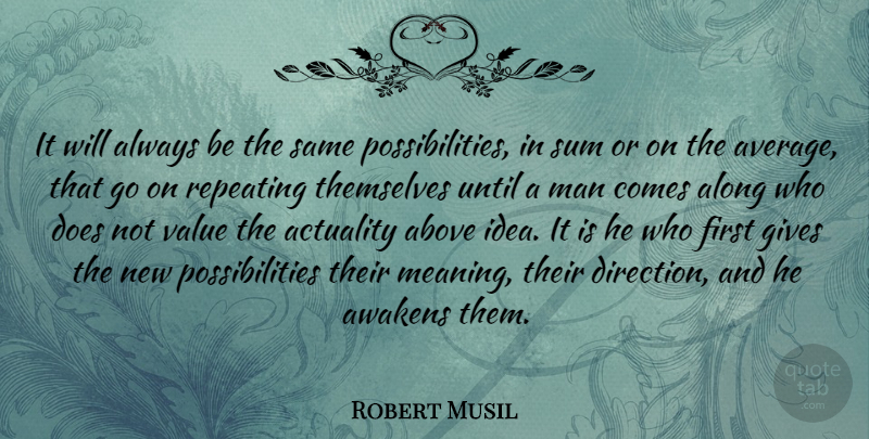 Robert Musil Quote About Men, Average, Ideas: It Will Always Be The...