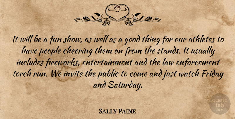 Sally Paine Quote About Athletes, Cheering, Entertainment, Friday, Fun: It Will Be A Fun...