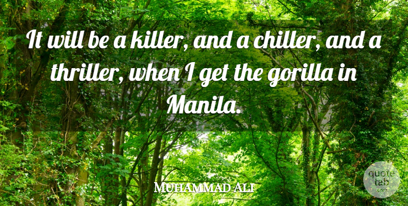 Muhammad Ali Quote About Boxing, Gorillas, Killers: It Will Be A Killer...