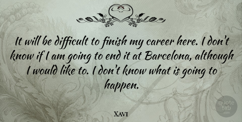 Xavi Quote About Although: It Will Be Difficult To...