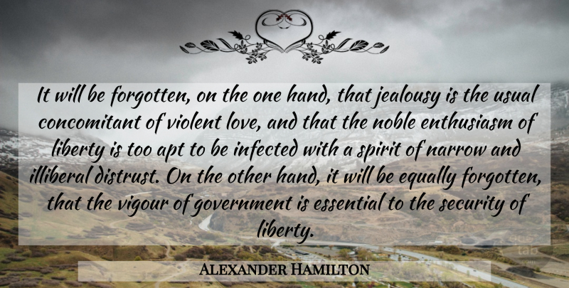 Alexander Hamilton Quote About Government, Hands, Liberty: It Will Be Forgotten On...
