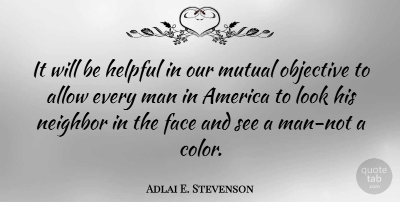 Adlai E. Stevenson Quote About Men, Color, America: It Will Be Helpful In...