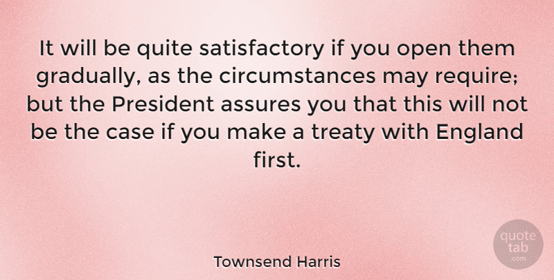 Townsend Harris Quote About American Businessman, Case, England, Quite: It Will Be Quite Satisfactory...